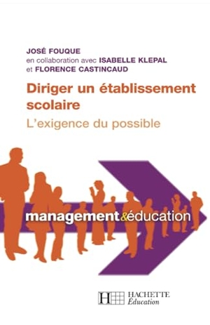 Fouque J. Diriger un établissement scolaire - l'exigence du possible. Hachette Education Superieur Pedagogique, 2018.
