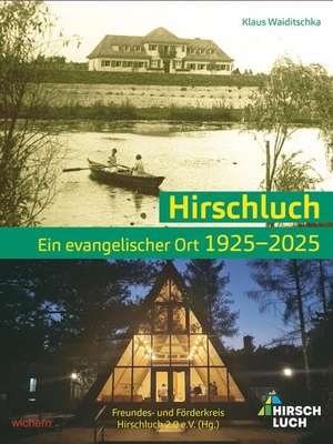 Klaus, Waiditschka. Hirschluch - Ein Evangelischer Ort 1925-2025. Wichern Verlag, 2025.