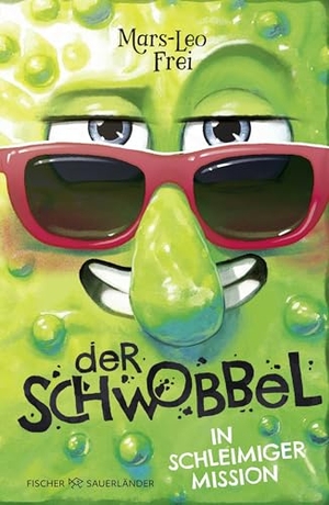 Frei, Mars-Leo. Der Schwobbel in schleimiger Mission - Das neue verrückte Abenteuer zum Lachen für Kinder ab 9: Cooles Kinderbuch zum Selberlesen und gemeinsam Lesen. FISCHER Sauerländer, 2026.
