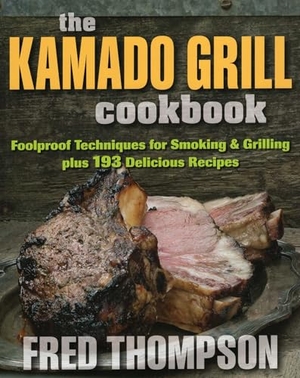 Thompson, Fred. Kamado Grill Cookbook. Stackpole Books, 2014.