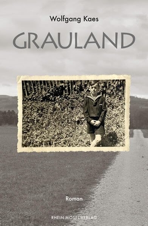 Kaes, Wolfgang. Grauland - Roman. Rhein-Mosel-Verlag, 2026.