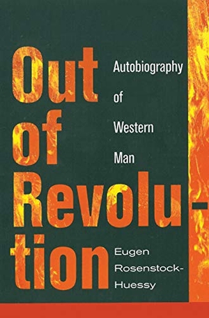 Rosenstock-Huessy, Eugen. Out of Revolution. Wipf & Stock Publishers, 2013.