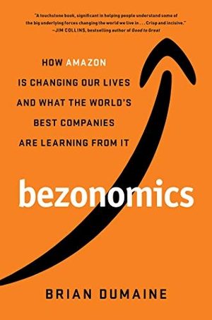 Dumaine, Brian. Bezonomics - How Amazon Is Changing Our Lives and What the World's Best Companies Are Learning from It. Scribner Book Company, 2020.