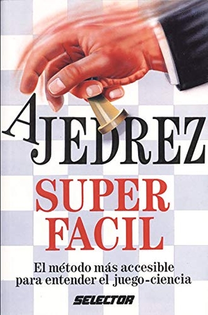 Anonimo. Ajedrez Super Facil. Selector, 2017.