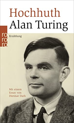 Hochhuth, Rolf. Alan Turing. Rowohlt Taschenbuch Verlag, 2015.
