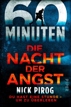 Pirog, Nick. 60 Minuten - Die Nacht der Angst - Thriller | Ein ganz besonderer Polit-Thriller. Piper Verlag GmbH, 2022.