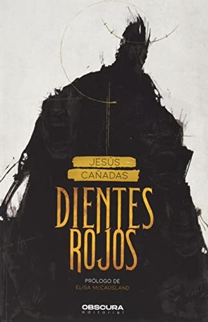 Jiménez Cañadas, Jesús / Cañadas, Jesús et al. Dientes rojos. Obscura Editorial, SL, 2021.