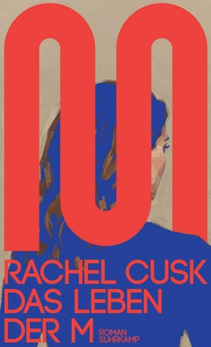 Cusk, Rachel. Das Leben der M - Roman | 'Ich bin voller Bewunderung für Rachel Cusk und wie sie mit den üblichen Formen des Erzählens bricht!' Natalie Portman. Suhrkamp Verlag, 2026.