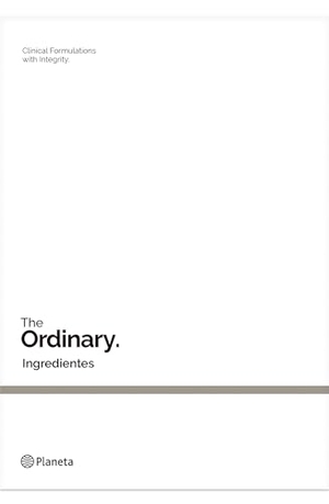 The Ordinary. Ingredientes / The Ordinary - Ingredients. Editorial Planeta Mexicana S.A. de C.V., 2026.
