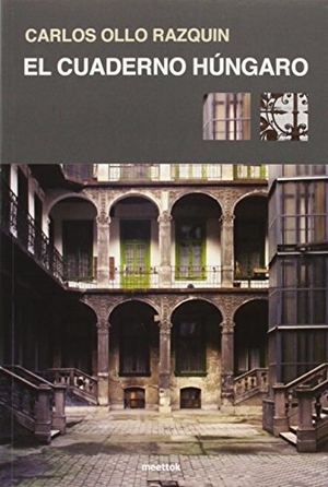 Ollo Razquin, Carlos. El cuaderno húngaro. Meettok, 2014.