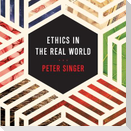 Ethics in the Real World Lib/E: 82 Brief Essays on Things That Matter