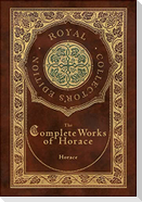 The Complete Works of Horace (Royal Collector's Edition) (Case Laminate Hardcover with Jacket)