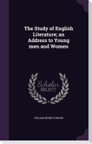 The Study of English Literature; an Address to Young men and Women