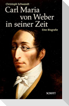 Carl Maria von Weber in seiner Zeit