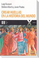 Crear huellas en la historia del mundo