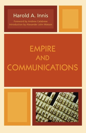 Innis, Harold A.. Empire and Communications. Rowman & Littlefield Publishers, 2007.