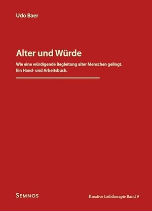 Baer, Udo. Alter und Würde - Wie eine würdigende Begleitung alter Menschen gelingt. Ein Hand- und Arbeitsbuch.. Semnos Verlag, 2025.