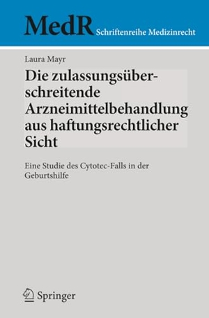 Mayr, Laura. Die zulassungsüberschreitende Arzneimittelbehandlung aus haftungsrechtlicher Sicht - Eine Studie des Cytotec-Falls in der Geburtshilfe. Springer, 2026.