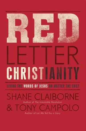 Claiborne, Shane / Tony Campolo. Red Letter Christianity - Living the Words of Jesus No Matter the Cost. John Murray Press, 2013.