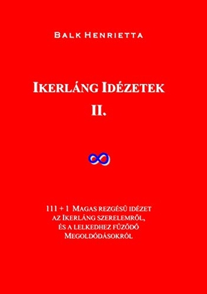Balk, Henrietta / Orsolya Danka. Ikerláng Idézetek - II.. Lulu.com, 2020.