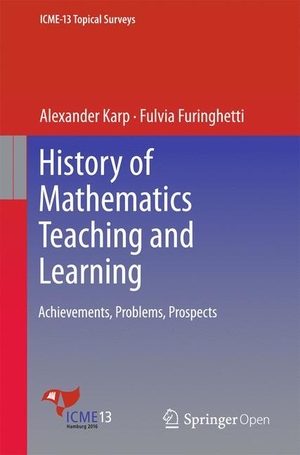 Furinghetti, Fulvia / Alexander Karp. History of Mathematics Teaching and Learning - Achievements, Problems, Prospects. Springer International Publishing, 2016.