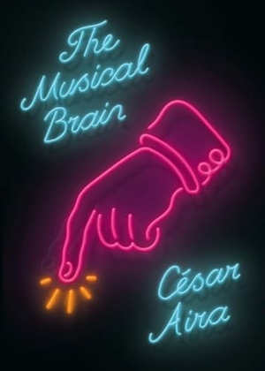 Aira, César. The Musical Brain - And Other Stories. New Directions Publishing Corporation, 2015.