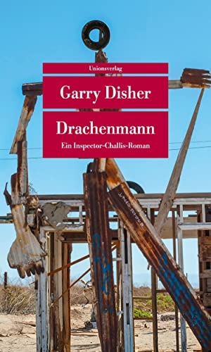 Disher, Garry. Drachenmann - Ein Inspector-Challis-Roman. Unionsverlag, 2012.