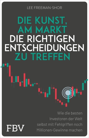 Freeman-Shor, Lee. Die Kunst, am Markt die richtigen Entscheidungen zu treffen - Wie die besten Investoren der Welt selbst mit Fehlgriffen noch Millionen-Gewinne machen | Trading u. Investment. Finanzbuch Verlag, 2026.
