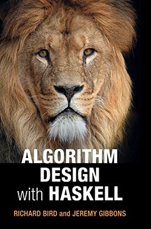 Bird, Richard / Jeremy Gibbons. Algorithm Design with Haskell. Cambridge University Press, 2020.