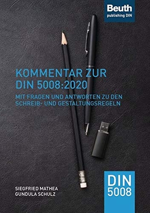 Mathea, Siegfried / Gundula Schulz. Kommentar zur DIN 5008:2020 - Mit Fragen und Antworten zu den Schreib- und Gestaltungsregeln. DIN Media Verlag, 2020.