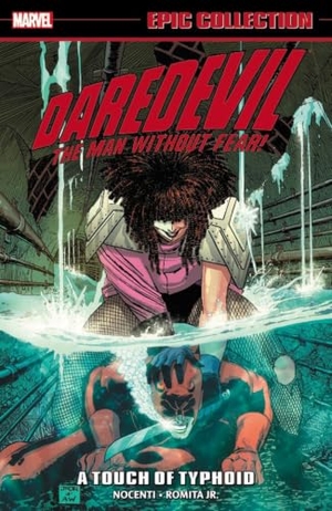 Nocenti, Ann / Nicieza, Fabian et al. Daredevil Epic Collection: A Touch of Typhoid. Marvel, 2016.