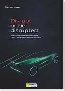 Disrupt or be disrupted