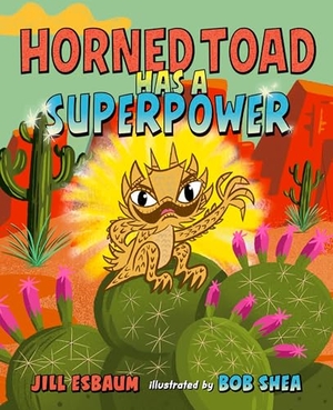 Esbaum, Jill. Horned Toad Has a Superpower. Penguin Putnam Inc, 2026.