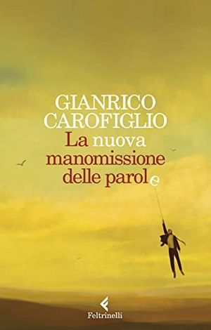 Carofiglio, Gianrico. La nuova manomissione delle parole. Feltrinelli, 2021.