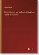 Richard Wagner and his Poetical Work from "Rienzi" to "Parsifal"