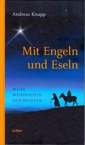 Knapp, Andreas. Mit Engeln und Eseln - Weise Weihnachtsgeschichten. Echter Verlag GmbH, 2013.