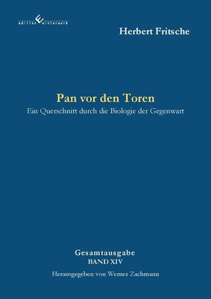 Fritsche, Herbert. Pan vor den Toren - Ein Querschnitt durch die Biologie der Gegenwart - 2. Auflage. Winterwork, 2026.