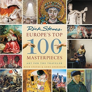 Openshaw, Gene / Rick Steves. Europe's Top 100 Masterpieces (First Edition) - Art for the Traveler. Avalon Travel Publishing, 2019.