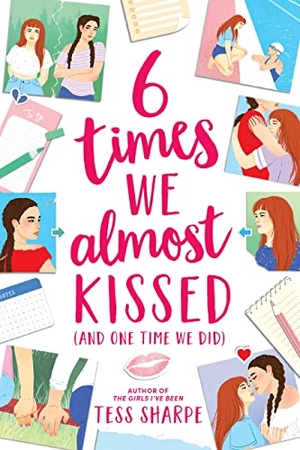 Sharpe, Tess. 6 Times We Almost Kissed (and One Time We Did). Little, Brown Books for Young Readers, 2023.