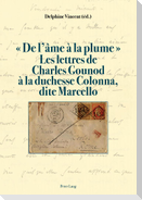 « De l¿âme à la plume ». Les lettres de Charles Gounod à la duchesse Colonna, dite Marcello