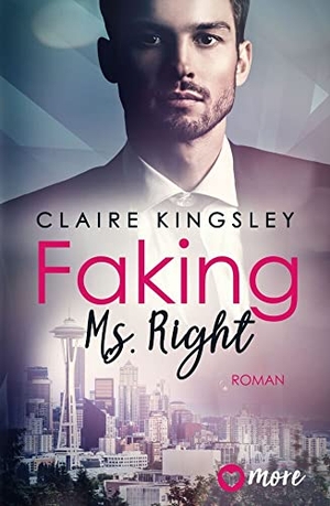 Kingsley, Claire. Faking Ms. Right - Deutsche Ausgabe. more, 2022.