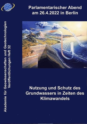 Nutzung und Schutz des Grundwassers in Zeiten des Klimawandels - Parlamentarischer Abend am 26.04.2022 in Berlin. Schweizerbart Sche Vlgsb., 2022.