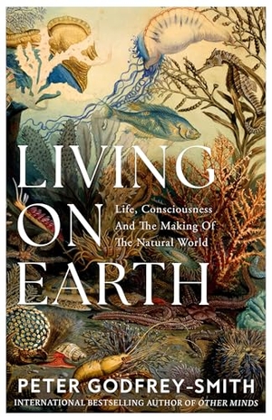 Godfrey-Smith, Peter. Living on Earth. Harper Collins Publ. UK, 2024.