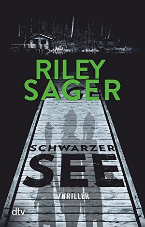 Sager, Riley. Schwarzer See. dtv Verlagsgesellschaft, 2019.