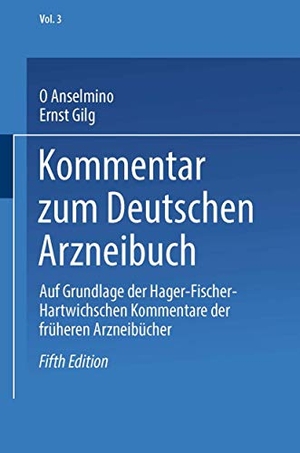 Anselmino, Otto / Gilg, Ernst et al. Kommentar zum Deutschen Arzneibuch - Auf Grundlage der Hager-Fischer-Hartwichschen Kommentare der früheren Arzneibücher. Springer Berlin Heidelberg, 1911.