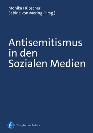 Hübscher, Monika / Sabine von Mering (Hrsg.). Antisemitismus in den Sozialen Medien. Budrich, 2024.