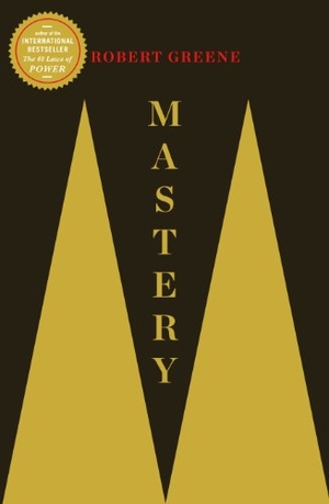 Greene, Robert. Mastery. Profile Books, 2012.