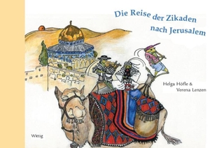 Höfle, Helga / Verena Lenzen. Die Reise der Zikaden nach Jerusalem. Wittig, Friedrich Verlag, 2004.