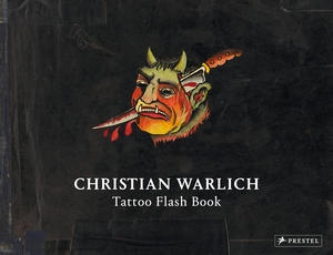 Ole Wittmann. Christian Warlich. Tattoo Flash Book (dt./engl.) - Vorlagealbum des Königs der Tätowierer/Original Designs by the King of Tattooists. Prestel, 2019.