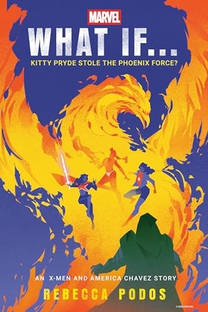 Podos, Rebecca / Marvel. Marvel: What If...Kitty Pryde Stole the Phoenix Force? (an X-Men and America Chavez Story). Random House Worlds, 2025.